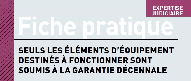 Seuls les éléments d'équipement destinés à fonctionner sont soumis à la garantie décennale